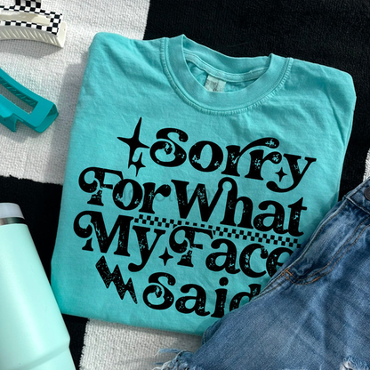 Sorry for What My Face Said T-Shirt