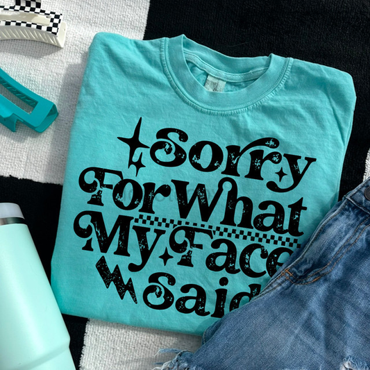 Sorry for What My Face Said T-Shirt